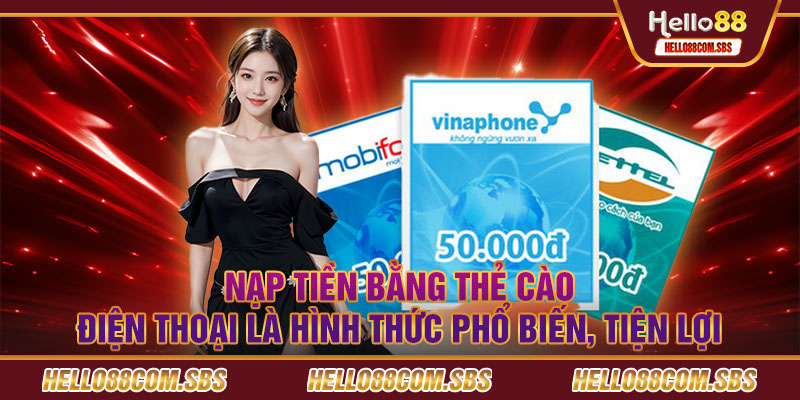 Nạp tiền bằng thẻ cào điện thoại là hình thức phổ biến, tiện lợi