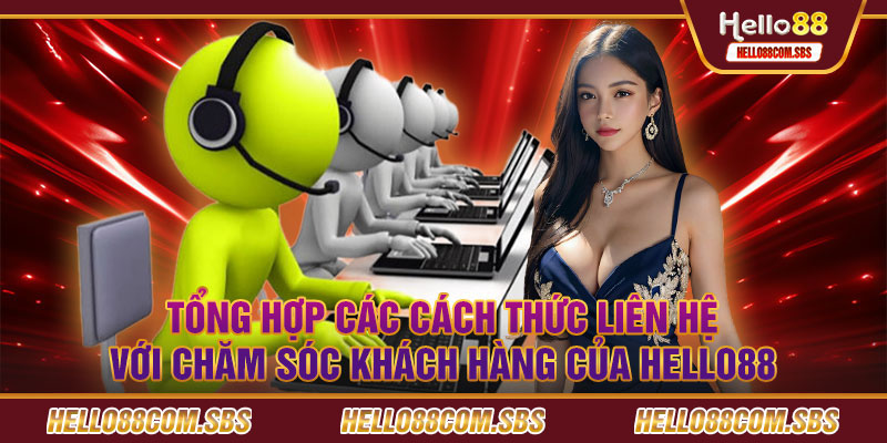 Tổng hợp các cách thức liên hệ với chăm sóc khách hàng của Hello88