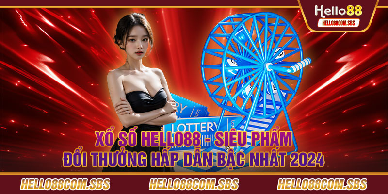 Các trò chơi thú vị có trong xổ số Hello88