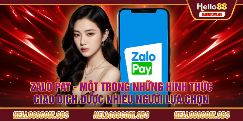 Zalo pay - Một trong những hình thức giao dịch được nhiều người lựa chọn